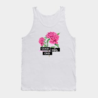 Good vibes only fuchsia peonies Tank Top
